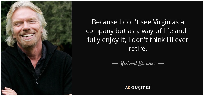 quote-because-i-don-t-see-virgin-as-a-company-but-as-a-way-of-life-and-i-fully-enjoy-it-i-richard-branson-76-79-62 (1)